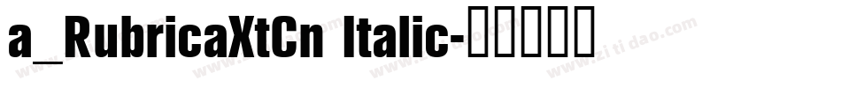 a_RubricaXtCn Italic字体转换